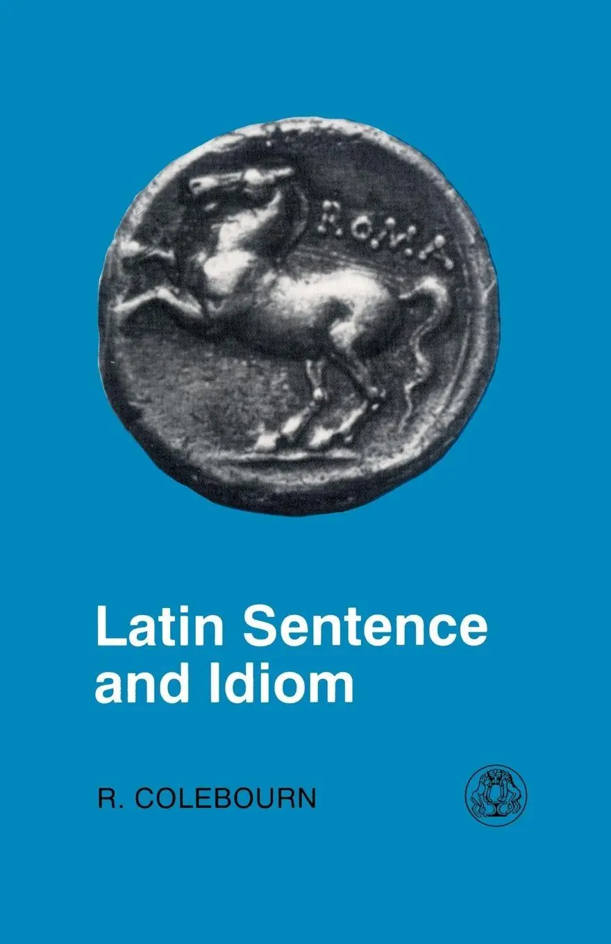 Cover: 9780862922658 | Latin Sentence and Idiom | R. Colebourn | Taschenbuch | Englisch
