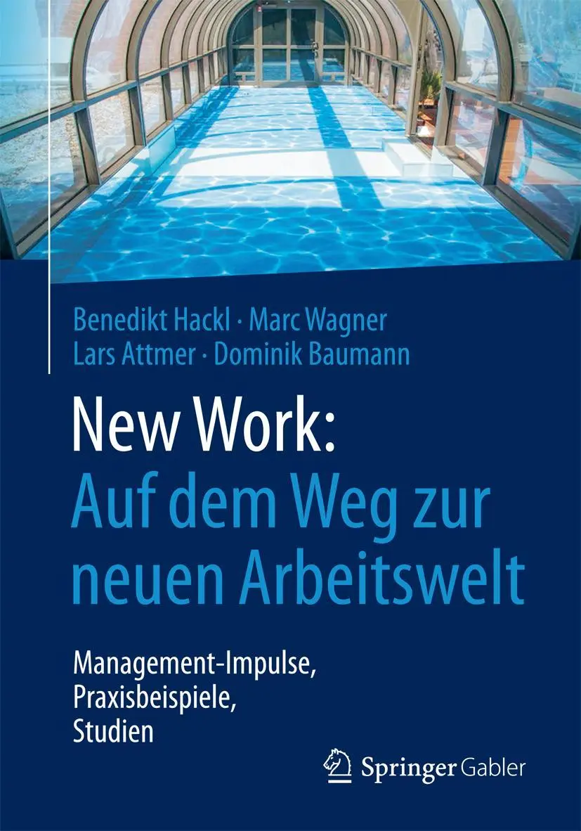 Cover: 9783658162658 | New Work: Auf dem Weg zur neuen Arbeitswelt | Benedikt Hackl (u. a.) Cover: 9783658162658 | New Work: Auf dem Weg zur neuen Arbeitswelt | Benedikt Hackl (u. a.)