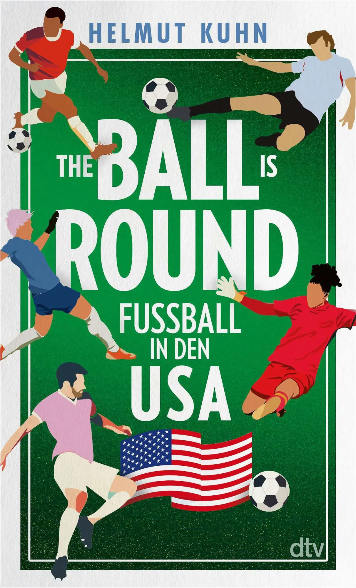Cover: 9783423352758 | The Ball is Round | Helmut Kuhn | Taschenbuch | 224 S. | Deutsch