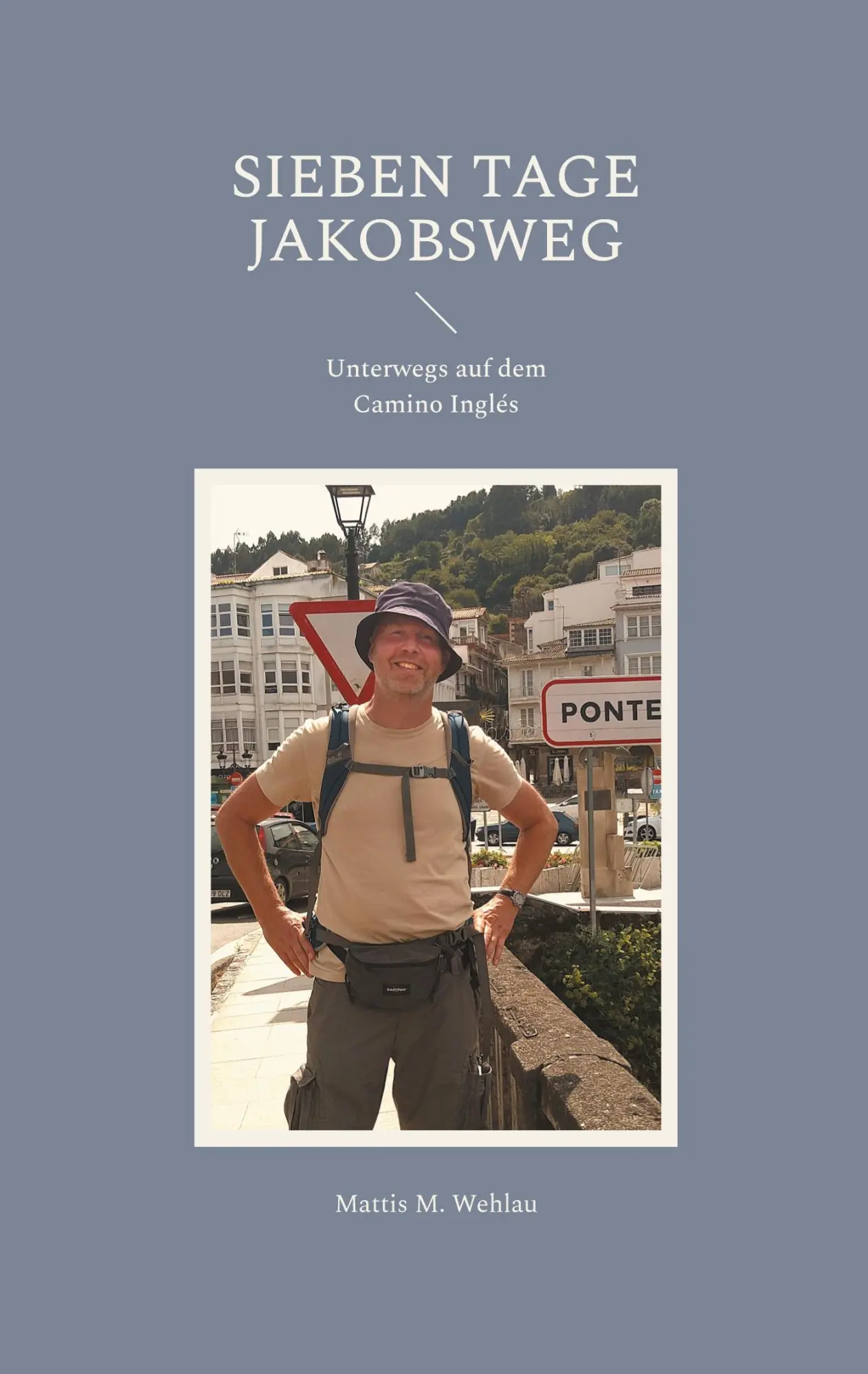 Cover: 9783758372858 | Sieben Tage Jakobsweg | Unterwegs auf dem Camino Inglés | Wehlau