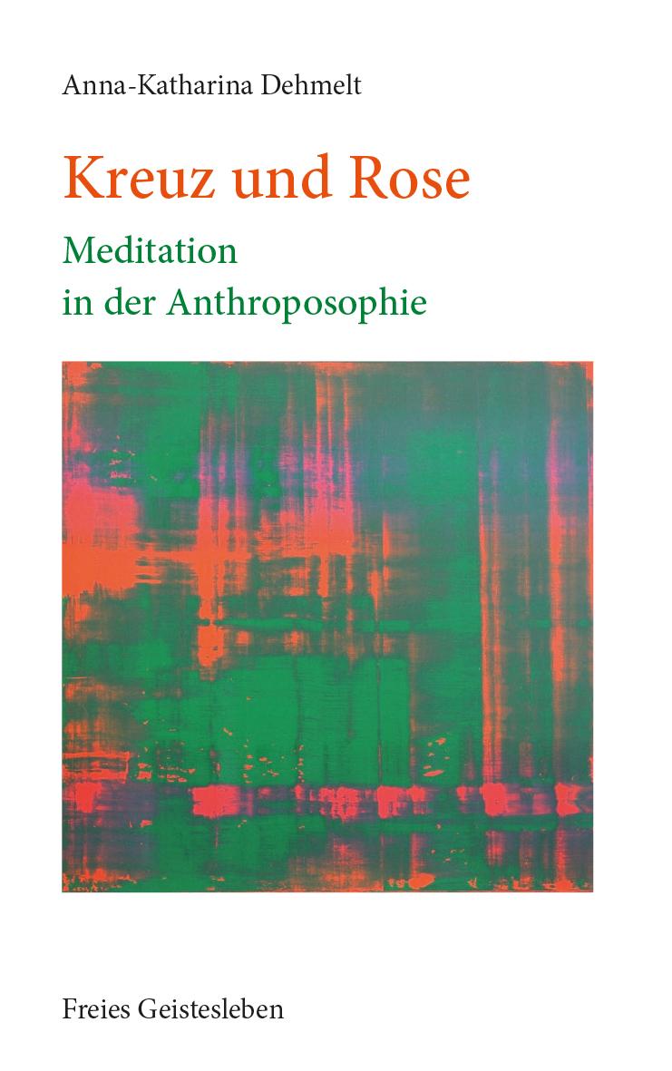 Cover: 9783772512858 | Kreuz und Rose | Meditation in der Anthroposophie | Dehmelt | Buch