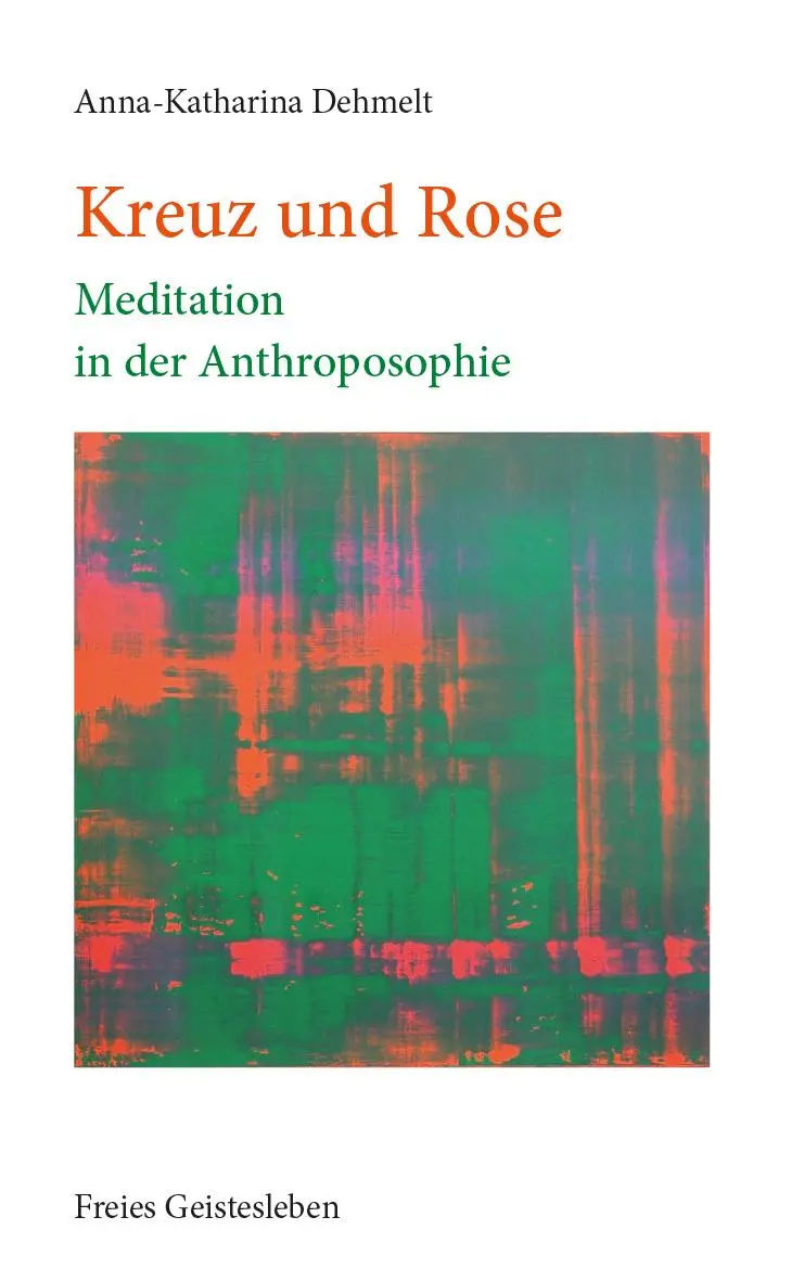 Cover: 9783772512858 | Kreuz und Rose | Meditation in der Anthroposophie | Dehmelt | Buch