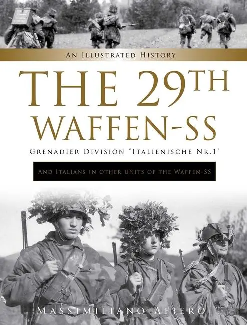 Schiffer Publishing The 29th Waffen-Ss Grenadier Division Italienische Nr.1, And Italians In Other Units Of The Waffen-Ss