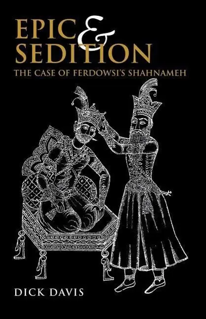 Cover: 9781933823058 | Epic and Sedition | The Case of Ferdowsi's Shahnameh | Dick Davis