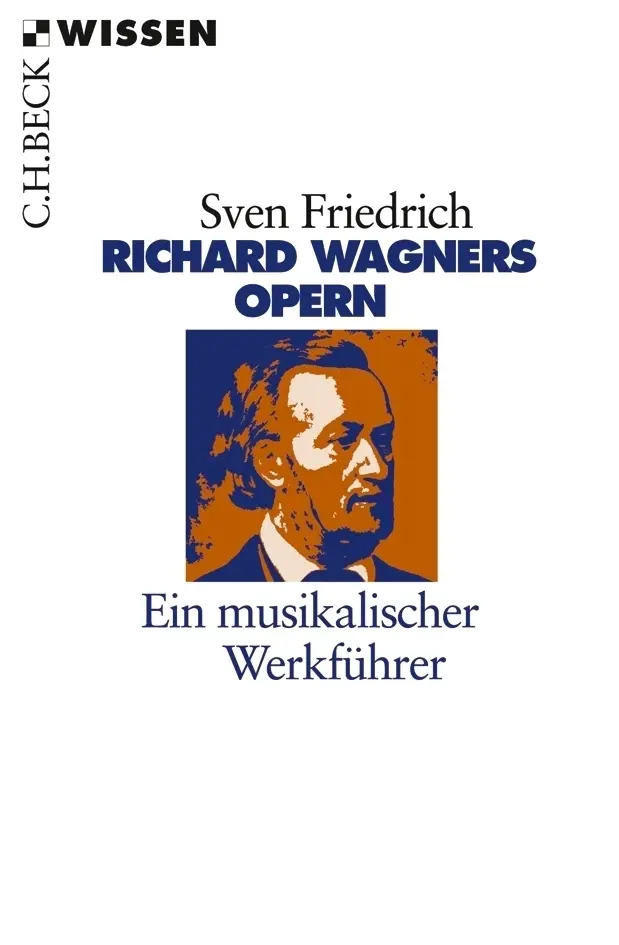 Cover: 9783406633058 | Richard Wagners Opern | Ein musikalischer Werkführer | Sven Friedrich