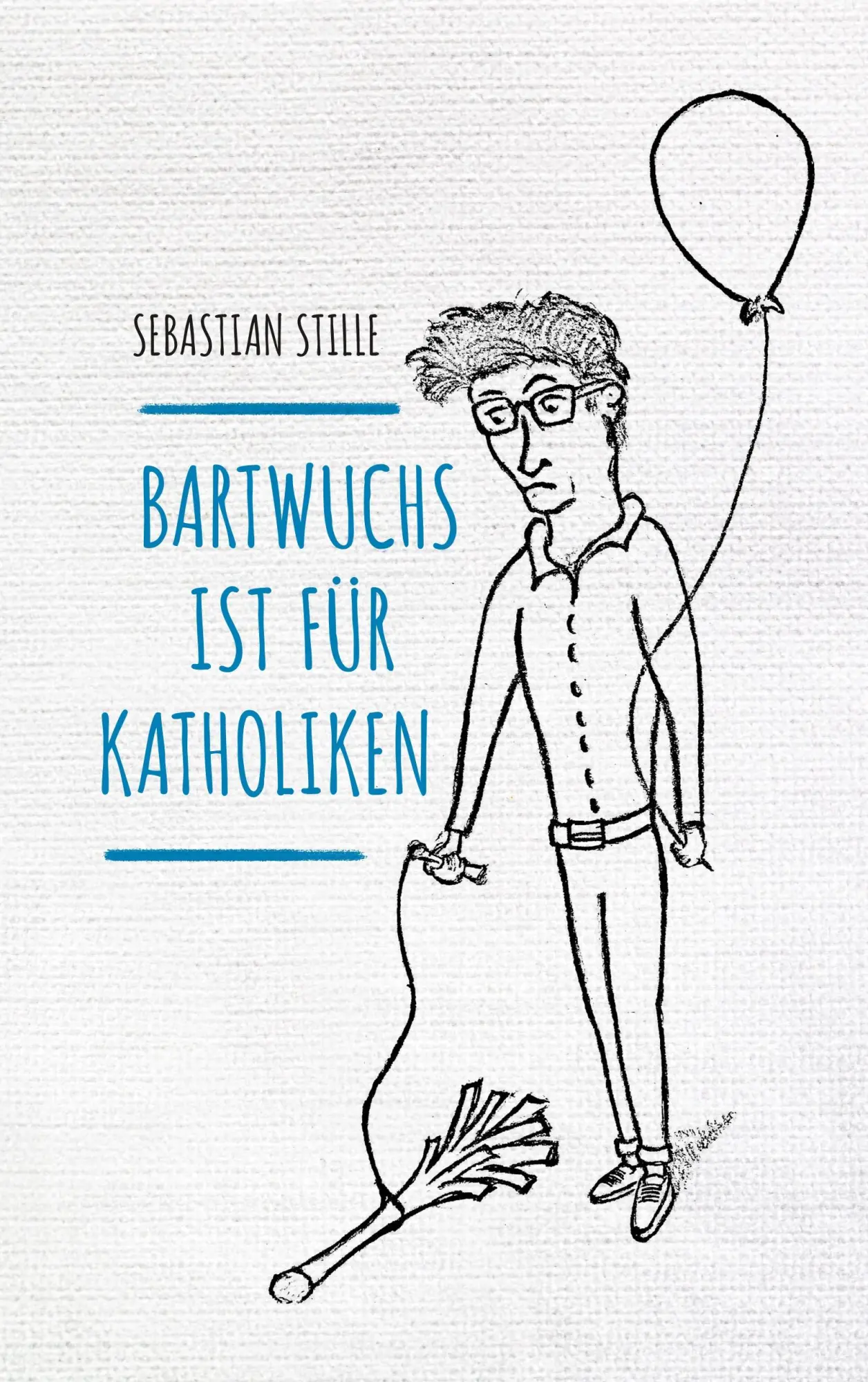 Cover: 9783752833058 | Bartwuchs ist für Katholiken | Sebastian Stille | Taschenbuch | 180 S.