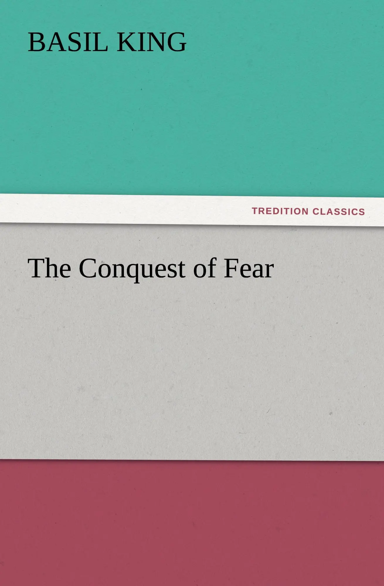 Cover: 9783842473058 | The Conquest of Fear | Basil King | Taschenbuch | 248 S. | Englisch