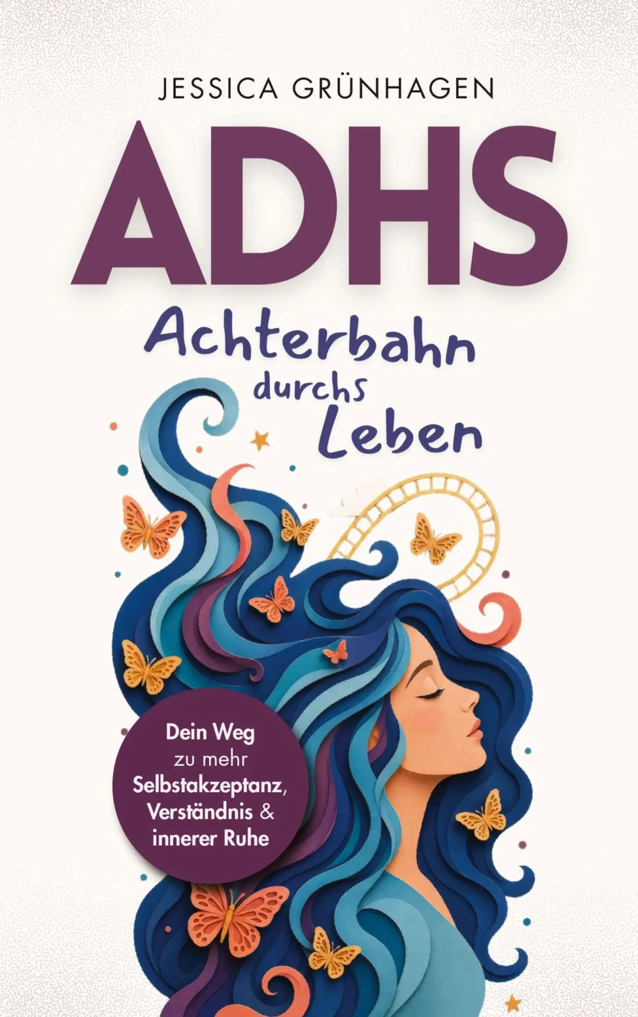 Cover: 9783912523058 | ADHS - Achterbahn durchs Leben | Jessica Grünhagen | Taschenbuch