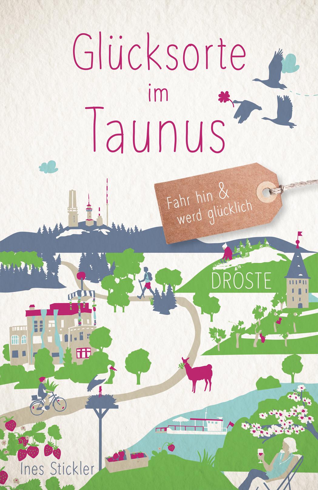 Cover: 9783770023158 | Glücksorte im Taunus | Fahr hin &amp; werd glücklich | Ines Stickler