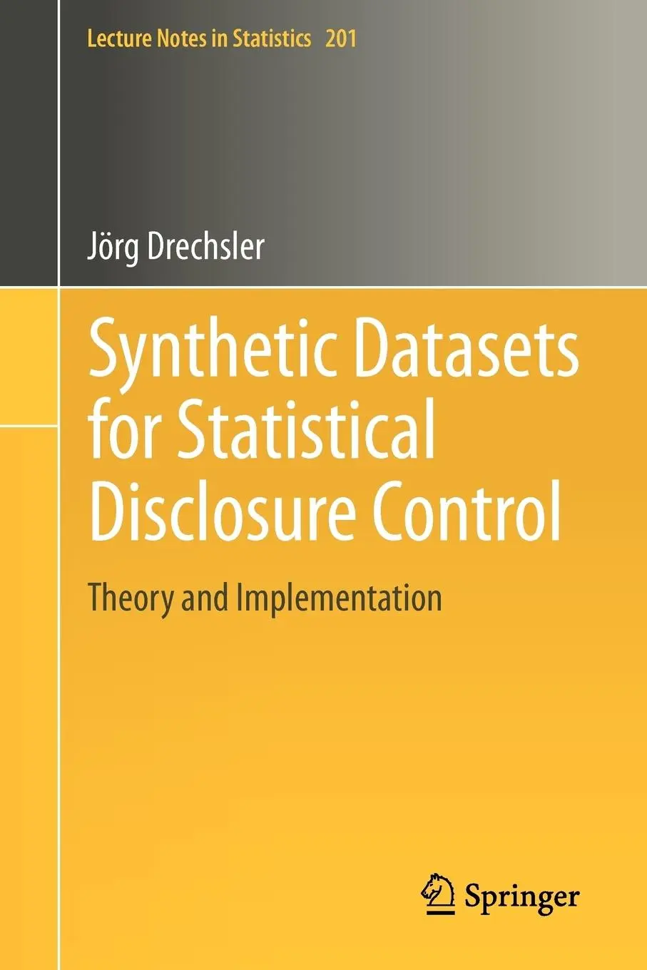Cover: 9781461403258 | Synthetic Datasets for Statistical Disclosure Control | Jörg Drechsler