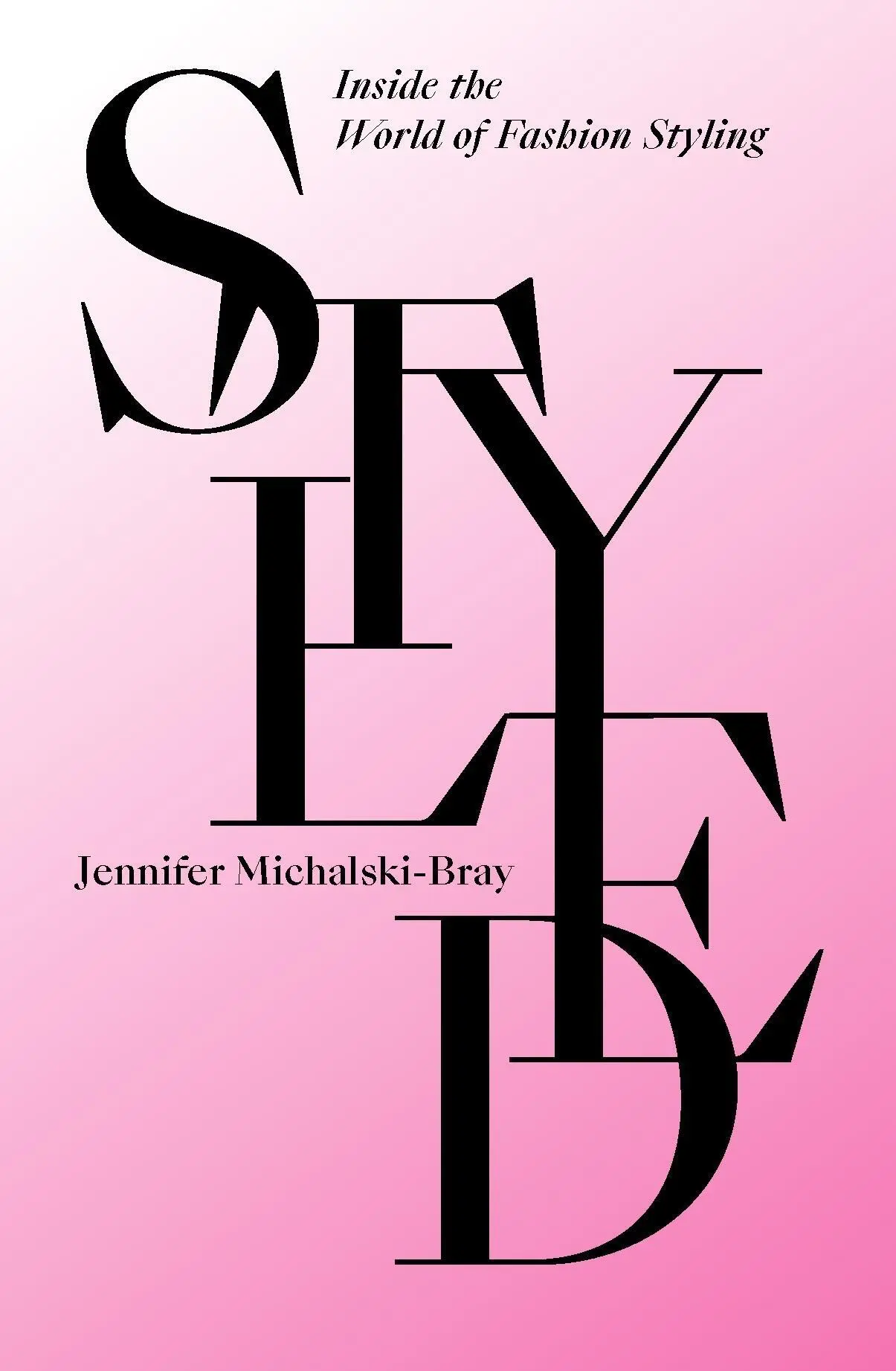 Cover: 9781529433258 | Styled | Inside the World of Fashion Styling | Jennifer Michalski-Bray