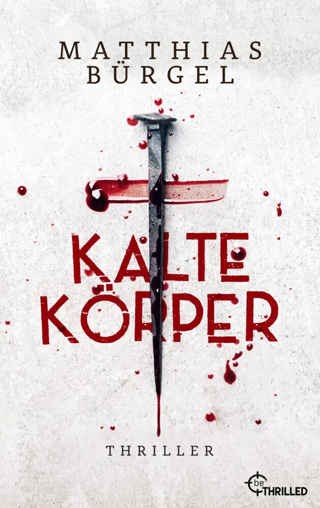 Cover: 9783741303258 | Kalte Körper | Thriller | Matthias Bürgel | Taschenbuch | 394 S.