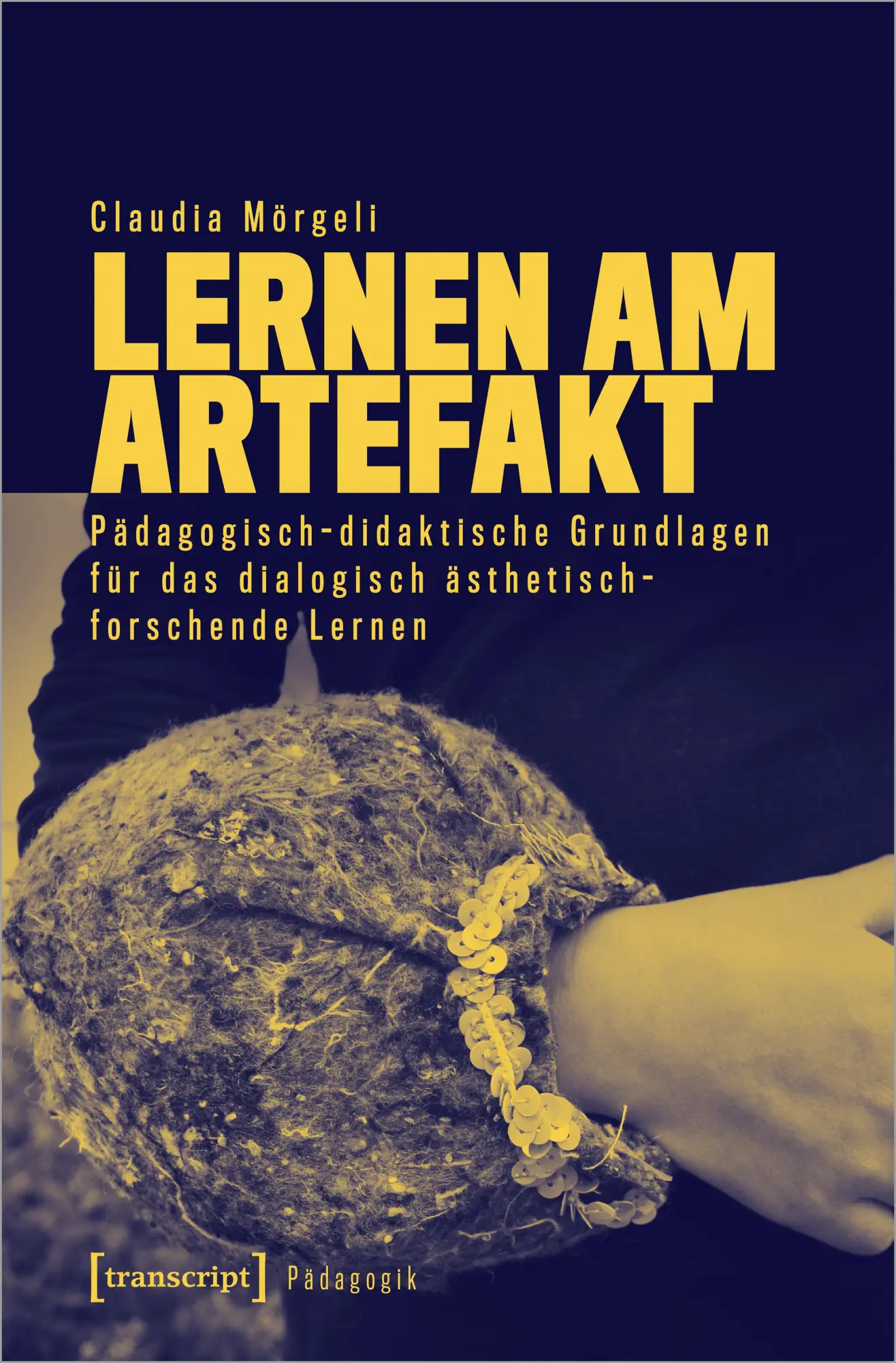 Cover: 9783837673258 | Lernen am Artefakt | Claudia Mörgeli | Taschenbuch | 322 S. | Deutsch