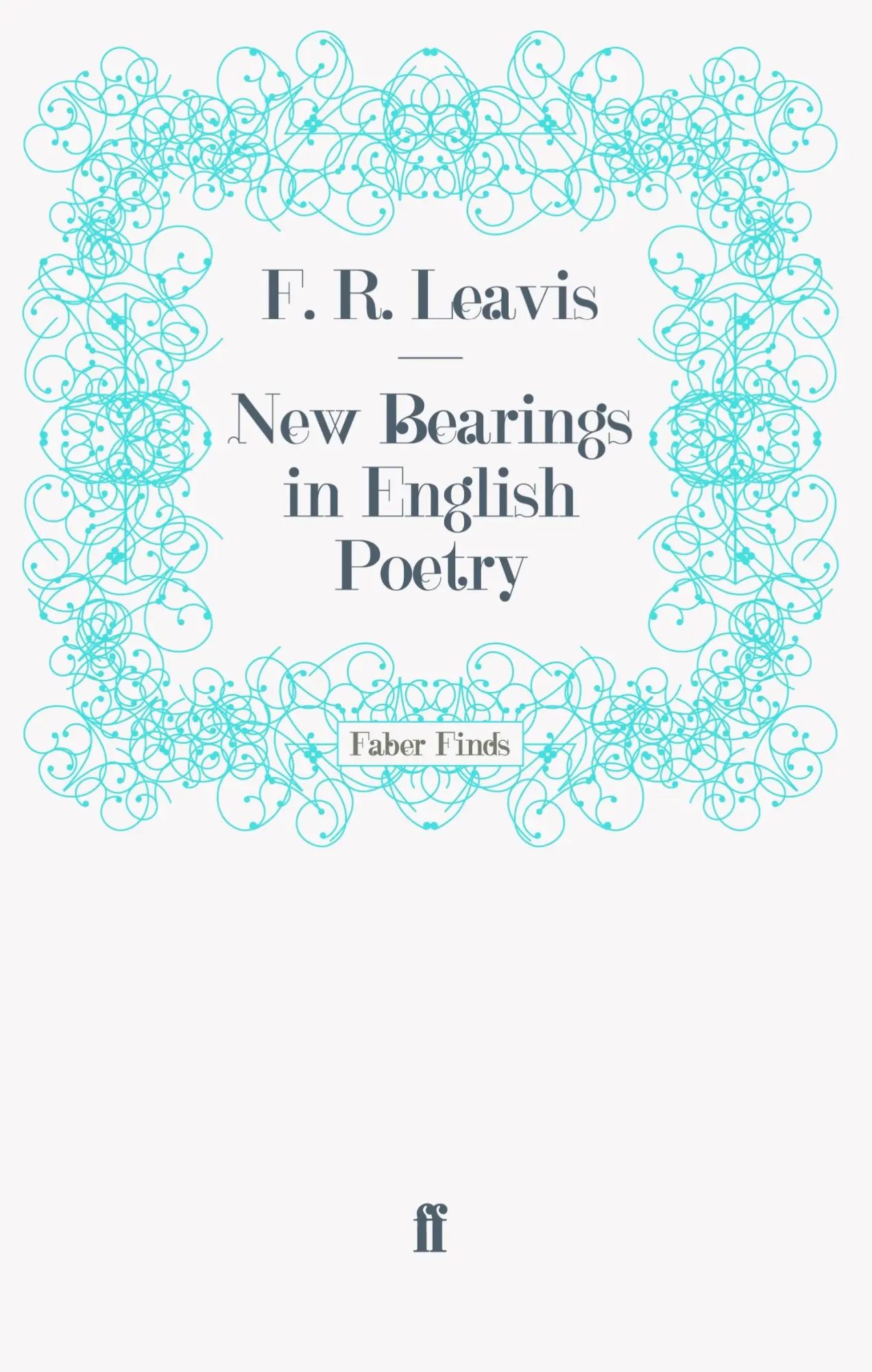 Cover: 9780571243358 | New Bearings in English Poetry | F R Leavis | Taschenbuch | 176 S.