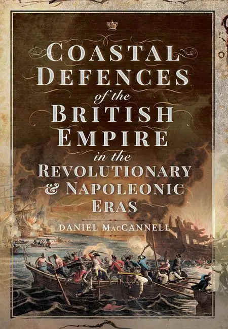 Cover: 9781526753458 | Coastal Defences of the British Empire in the Revolutionary &amp;...