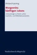 Cover: 9783525563458 | Morgenröte künftigen Lebens | Wieland Kastning | Buch | 458 S. | 2008