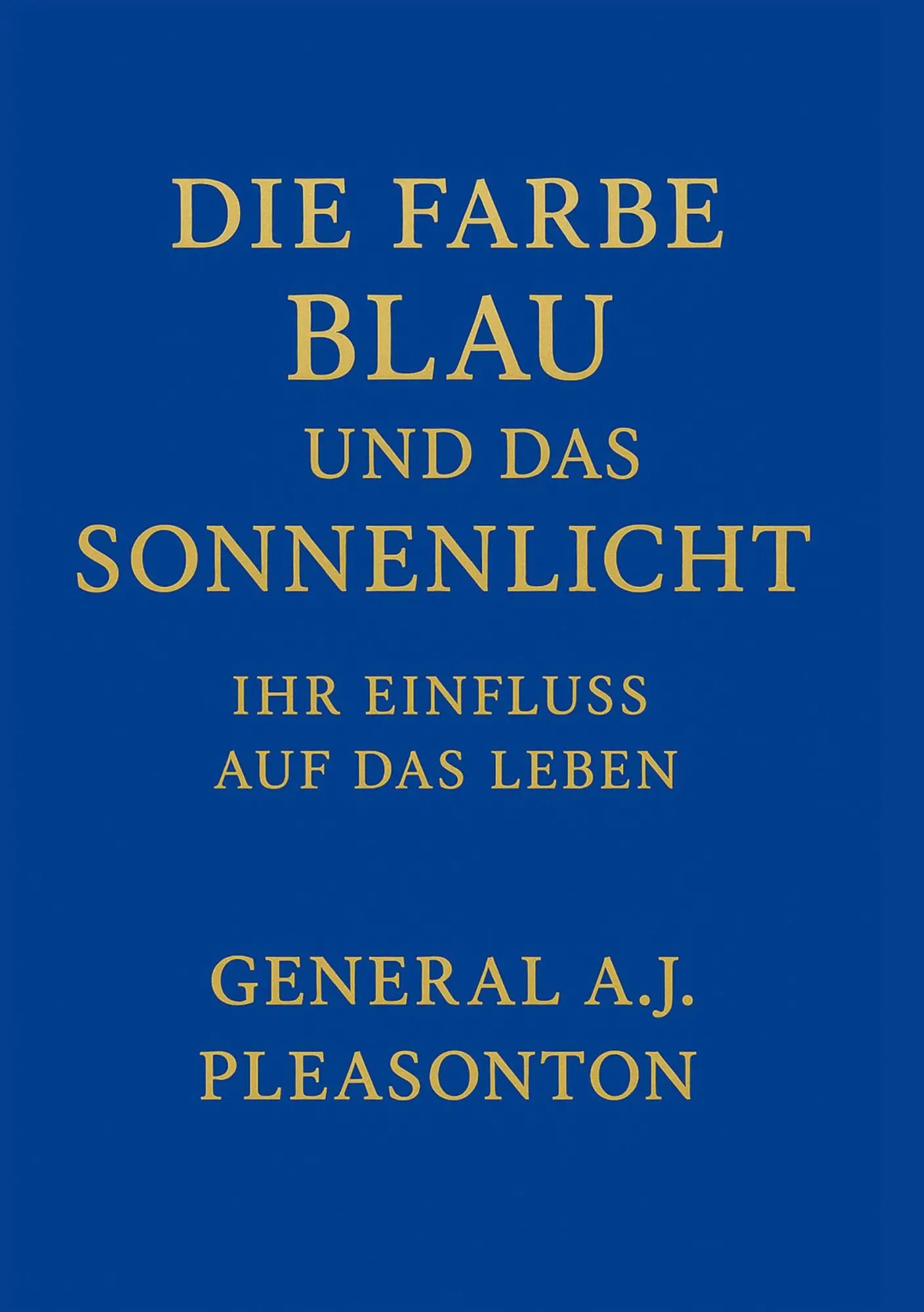 Cover: 9783943413458 | DIE FARBE BLAU UND DAS SONNENLICHT | IHR EINFLUSS AUF DAS LEBEN | Buch