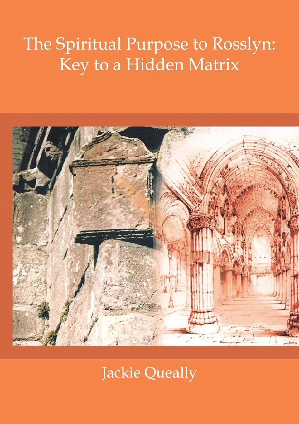 Cover: 9780954143558 | The Spiritual Purpose of Rosslyn | Keys to a Hidden Matrix | Queally