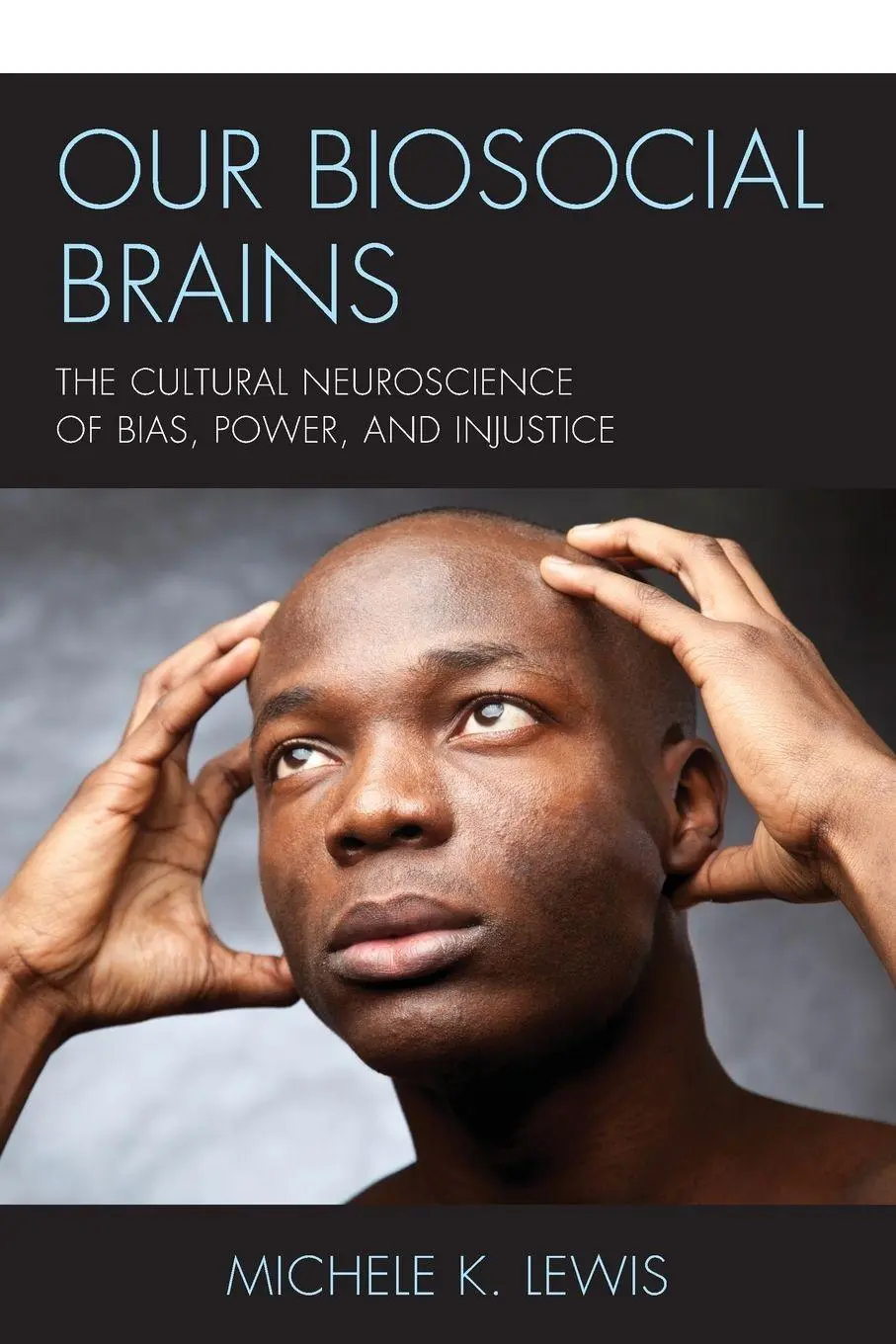 Cover: 9781498583558 | Our Biosocial Brains | Michele K. Lewis | Taschenbuch | Englisch
