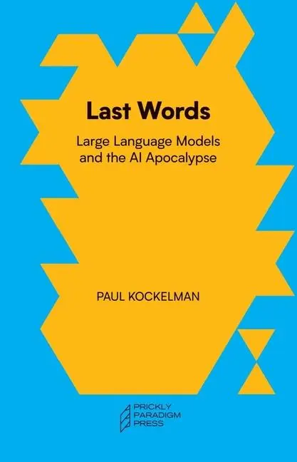 Cover: 9781734643558 | Last Words | Large Language Models and the AI Apocalypse | Kockelman