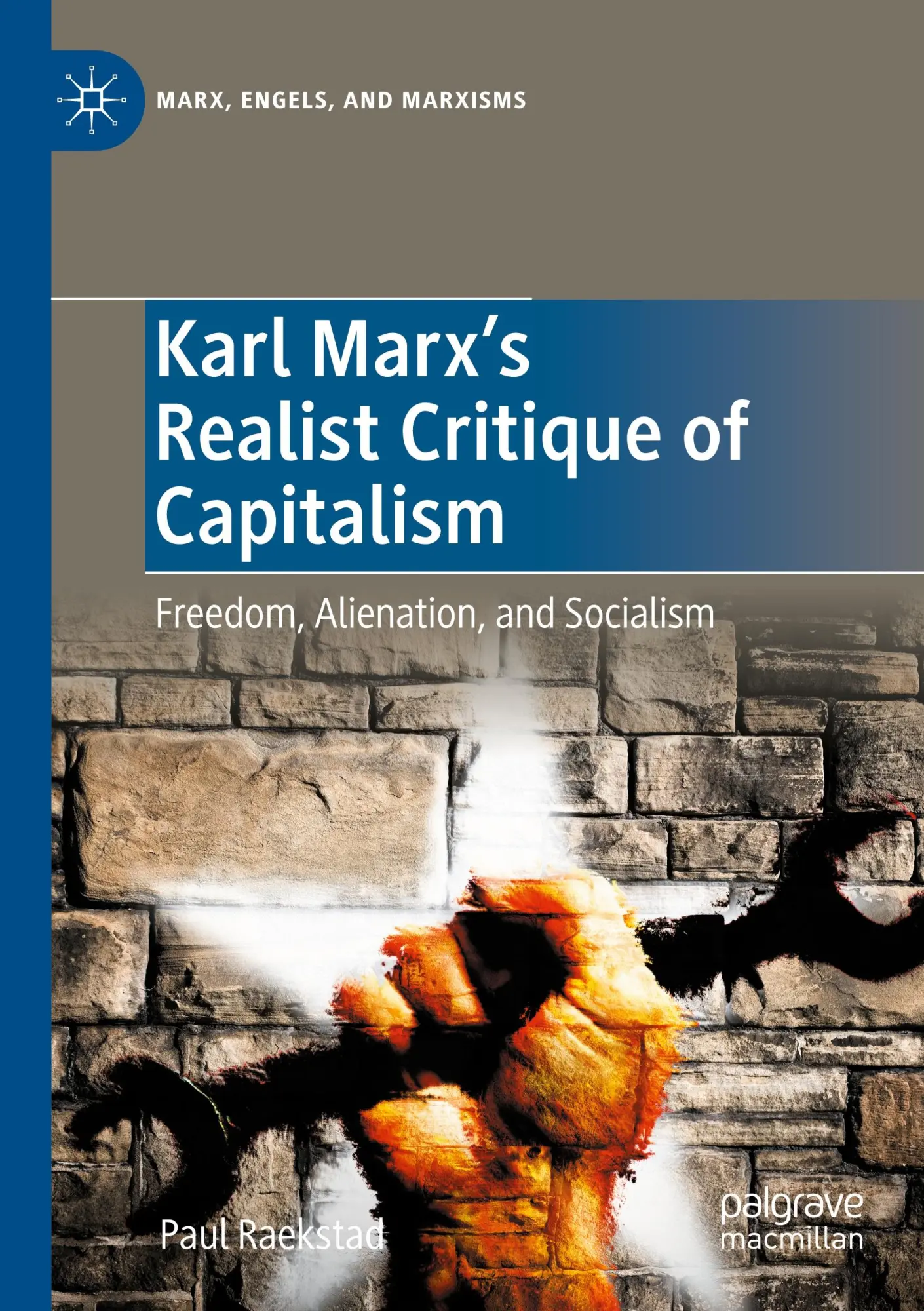 Karl Marx's Realist Critique of Capitalism: Freedom, Alienation, and Socialism (Marx, Engels, and Marxisms)