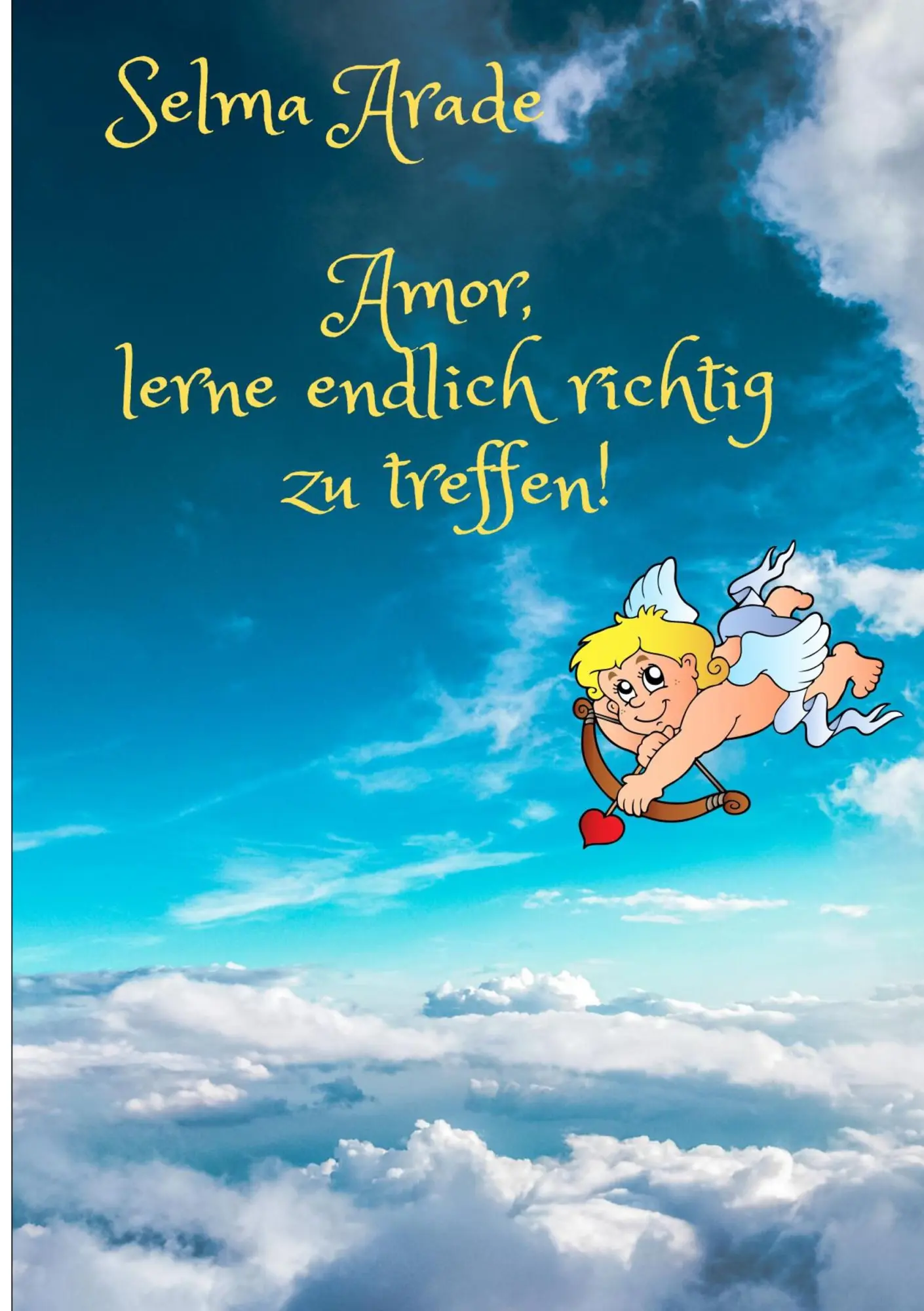 Cover: 9783740763558 | Amor, lerne endlich richtig zu treffen! | Selma Arade | Taschenbuch