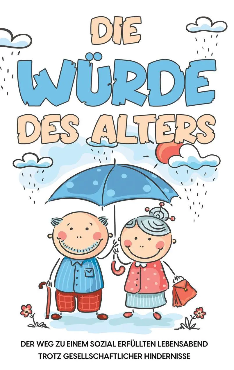 Cover: 9783755783558 | Die Würde des Alters: Der Weg zu einem sozial erfüllten Lebensabend...