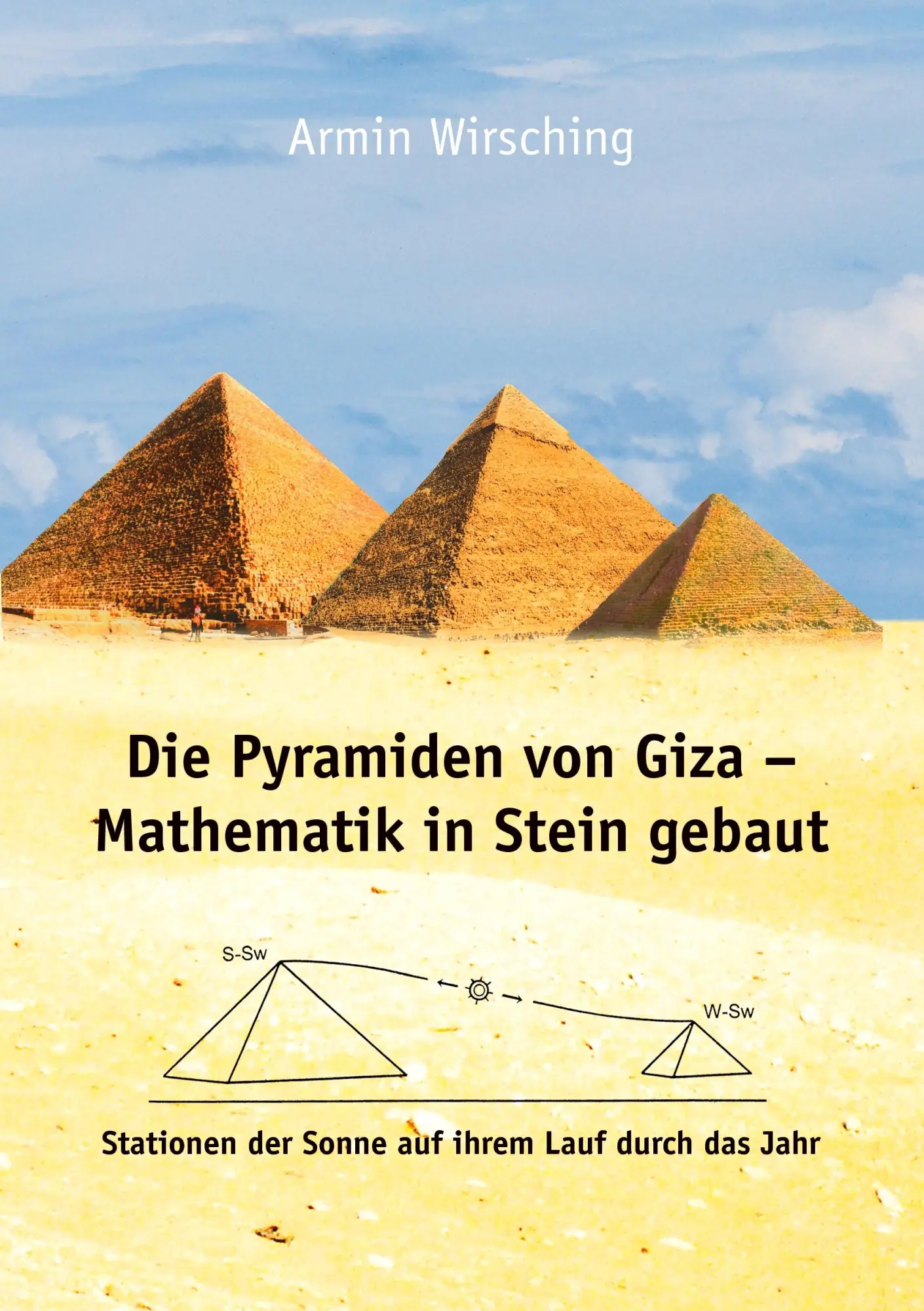 Cover: 9783837023558 | Die Pyramiden von Giza - Mathematik in Stein gebaut | Armin Wirsching