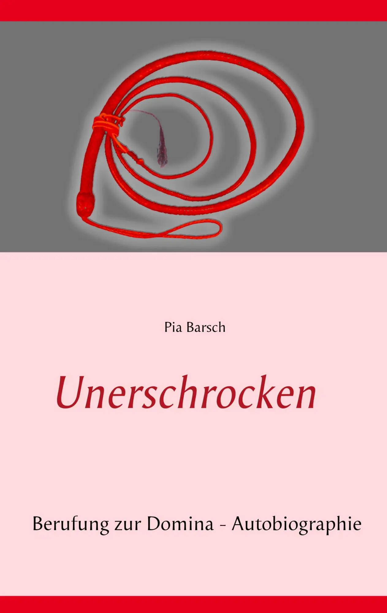 Cover: 9783744883658 | Unerschrocken | Berufung zur Domina | Pia Barsch | Taschenbuch | 2017