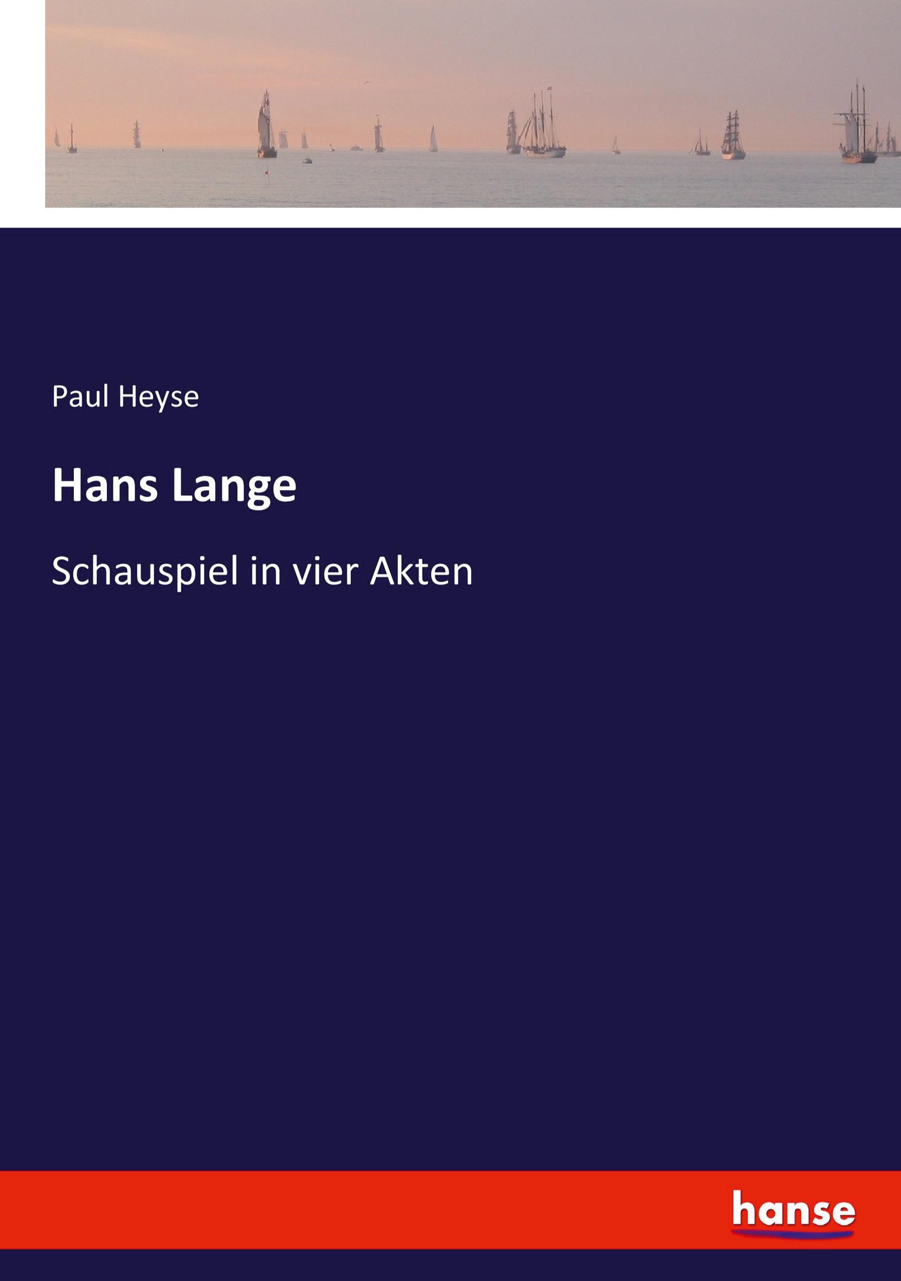 Hans Lange | Schauspiel in vier Akten | Paul Heyse | Taschenbuch | Paperback | 132 S. | Deutsch | 2021 | hansebooks | EAN 9783743643758 - Heyse, Paul