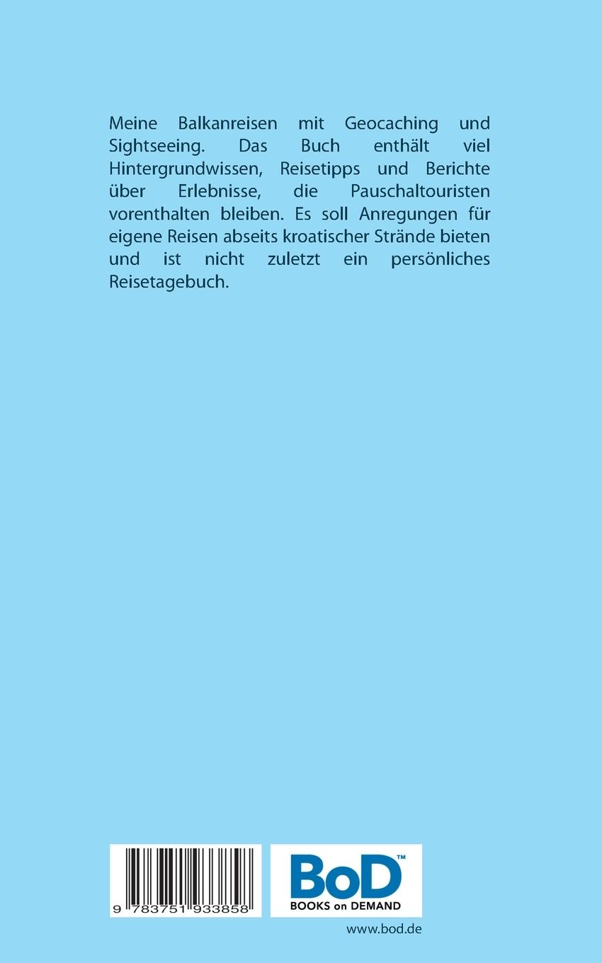 Rückseite: 9783751933858 | Mit der Titobahn von Belgrad nach Bar | Noch ein Buch übers Geocaching