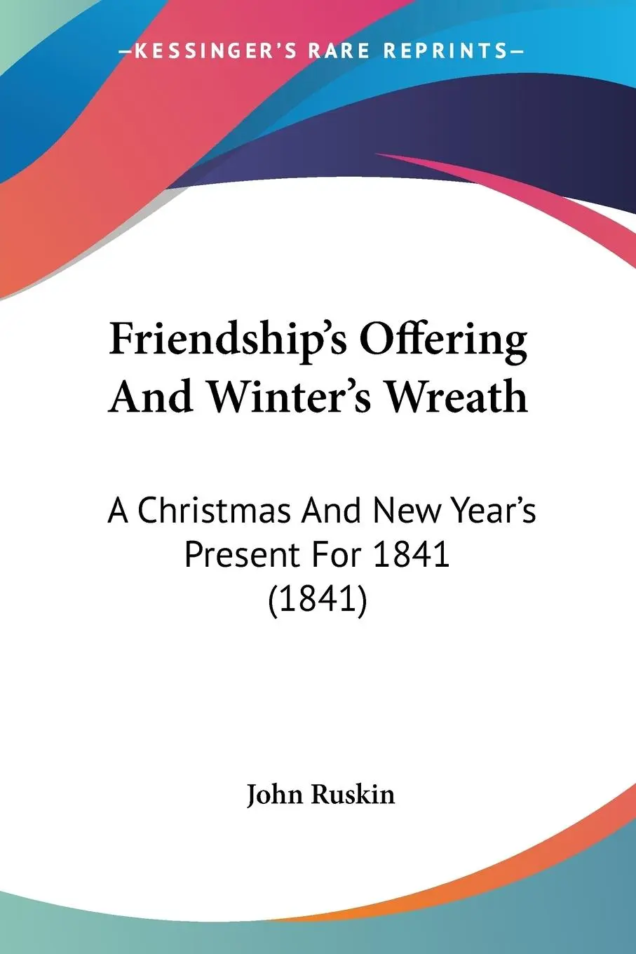 Cover: 9781436853958 | Friendship's Offering And Winter's Wreath | John Ruskin | Taschenbuch