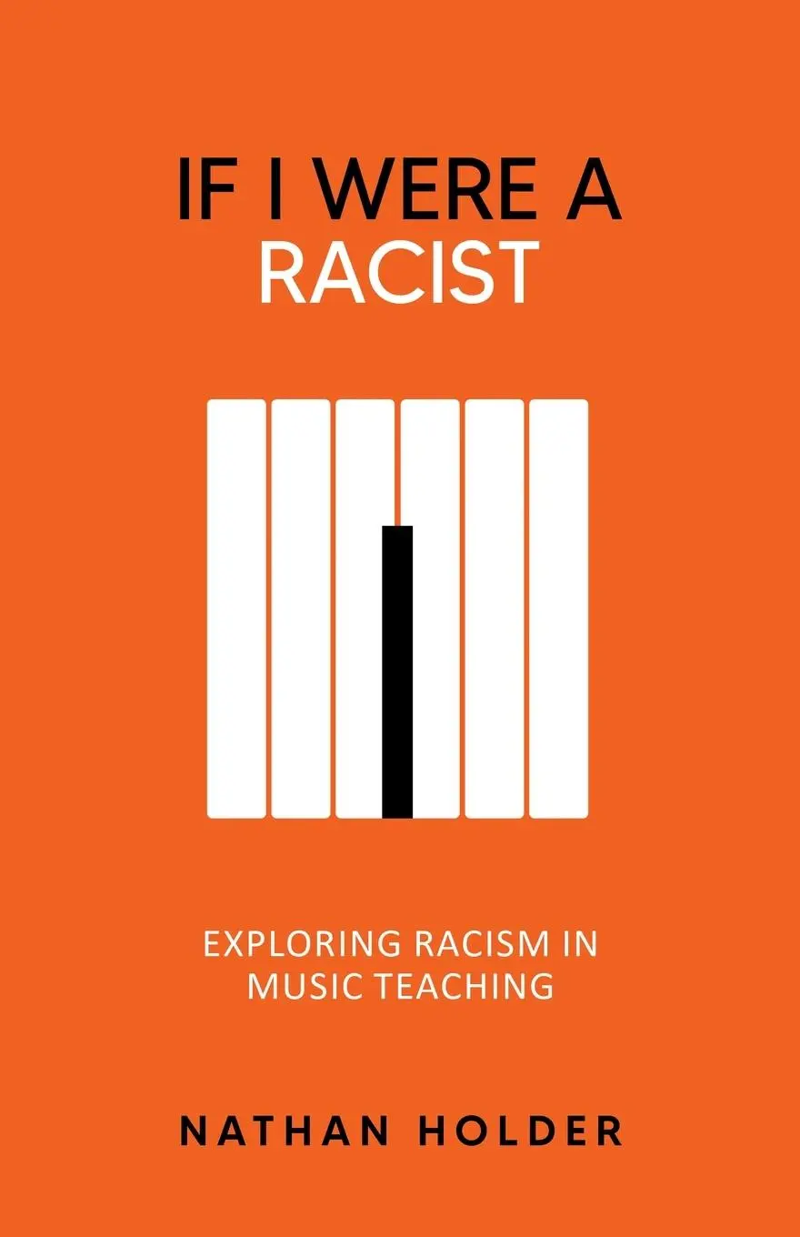 Cover: 9781739583958 | If I Were A Racist | Exploring racism in music teaching | Holder