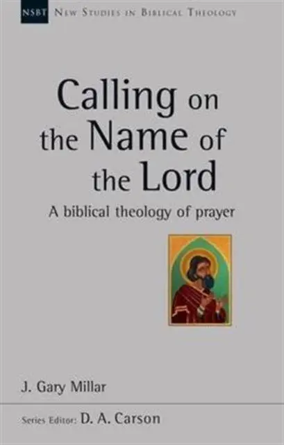Cover: 9781783593958 | Calling on the Name of the Lord | A Biblical Theology Of Prayer | Buch