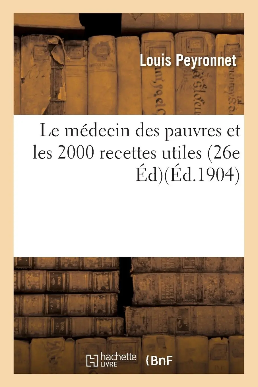 Cover: 9782016133958 | Le Médecin Des Pauvres Et Les 2000 Recettes Utiles 26e Édition | Buch