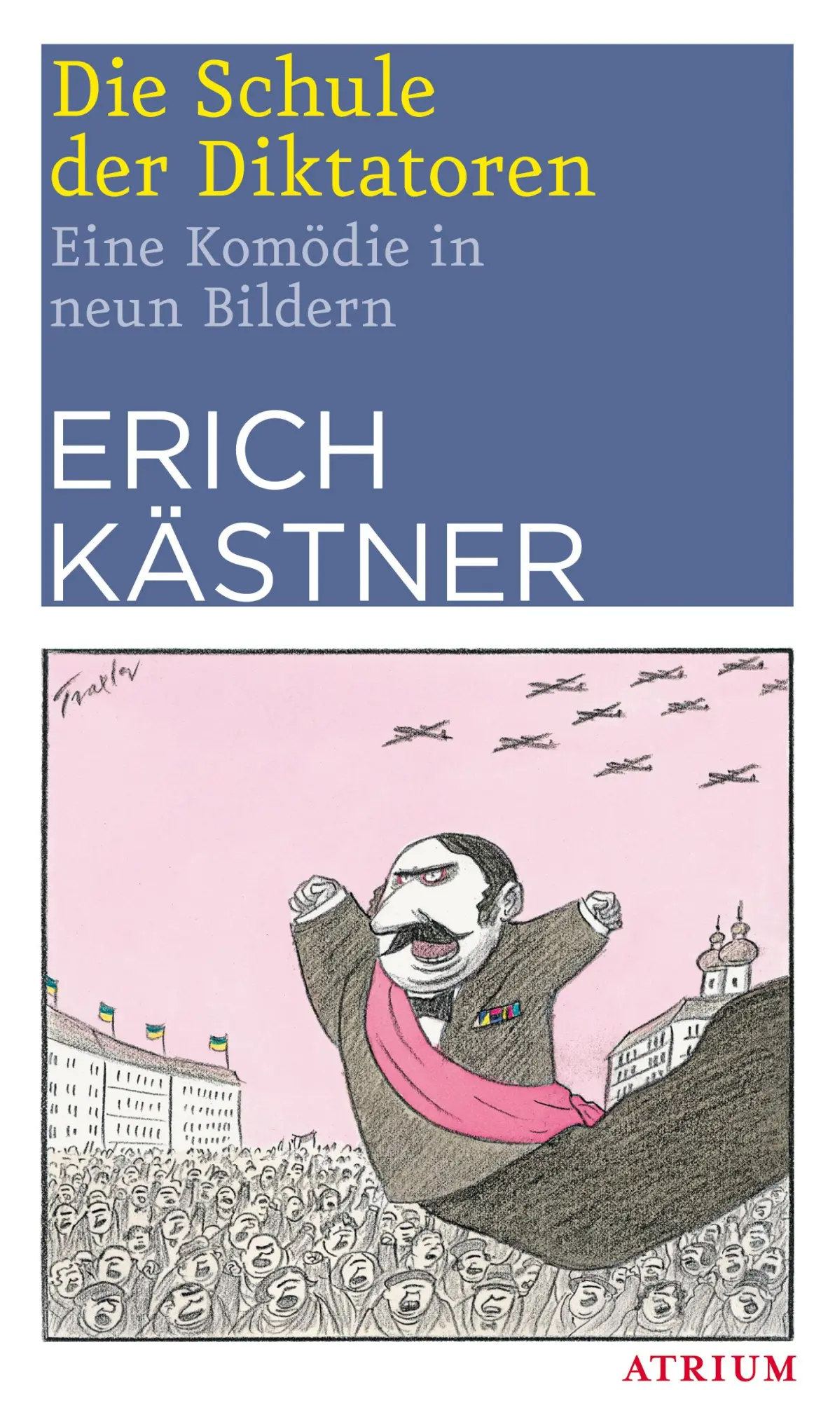 Cover: 9783855353958 | Die Schule der Diktatoren | Eine Komödie in neun Bildern | Kästner