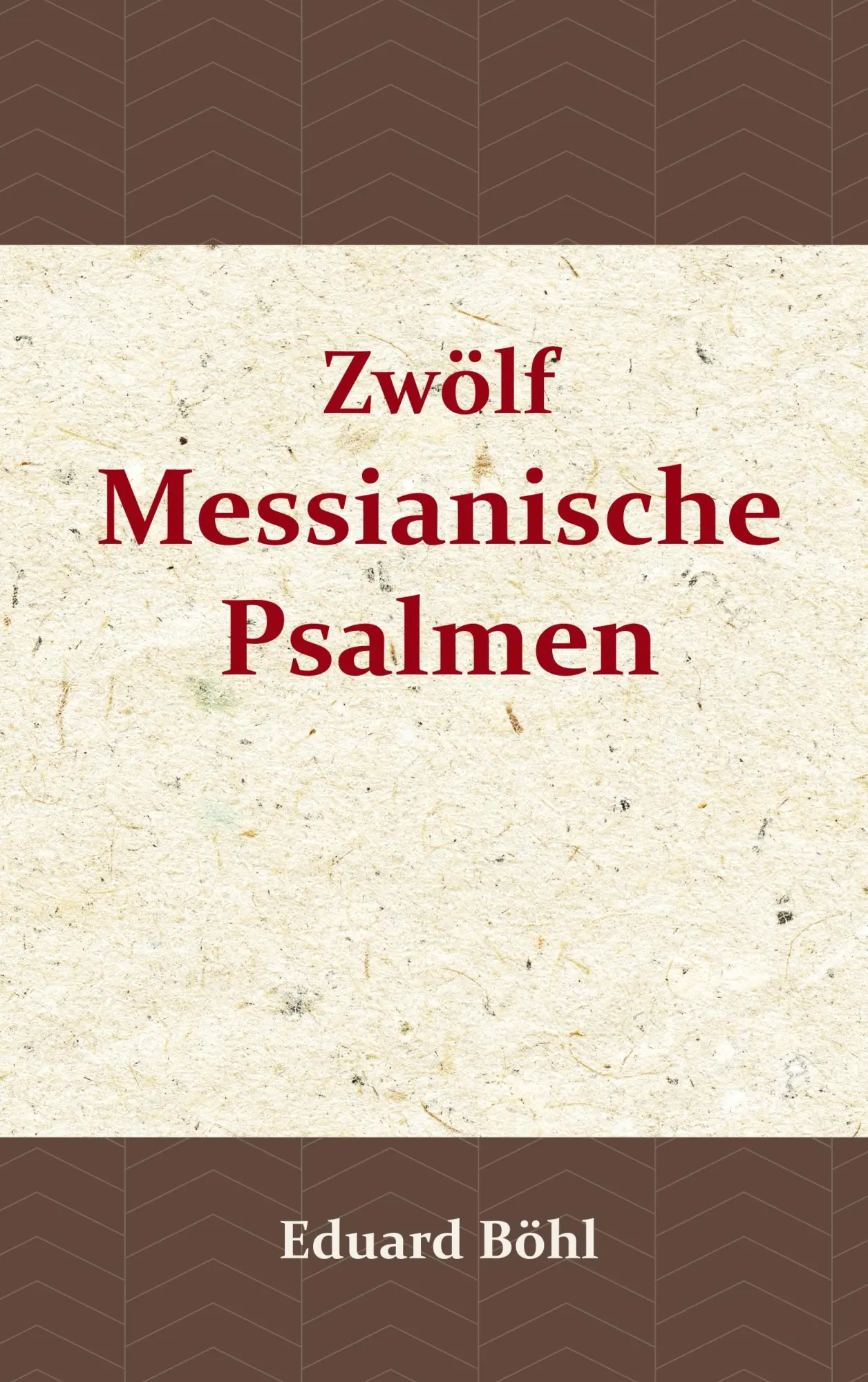 Cover: 9789057193958 | Zwölf Messianische Psalmen | Eduard Böhl | Taschenbuch | 412 S. | 2017