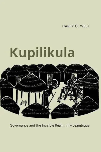 Cover: 9780226894058 | West, H: Kupilikula - Governance and the Invisible Realm in | West