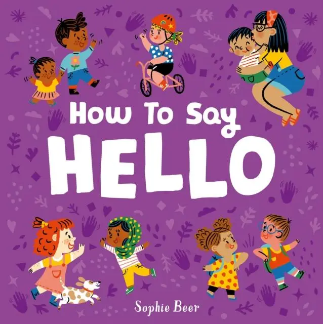 Cover: 9781838914158 | How to Say Hello | Sophie Beer | Buch | Papp-Bilderbuch | Englisch