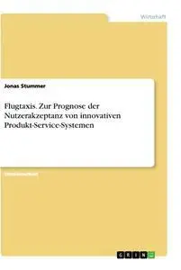 Cover: 9783346064158 | Flugtaxis. Zur Prognose der Nutzerakzeptanz von innovativen...