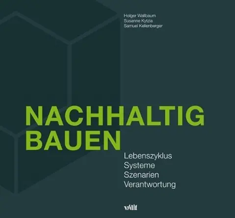 Cover: 9783728134158 | Nachhaltig Bauen | Lebenszyklus, Systeme, Szenarien, Verantwortung