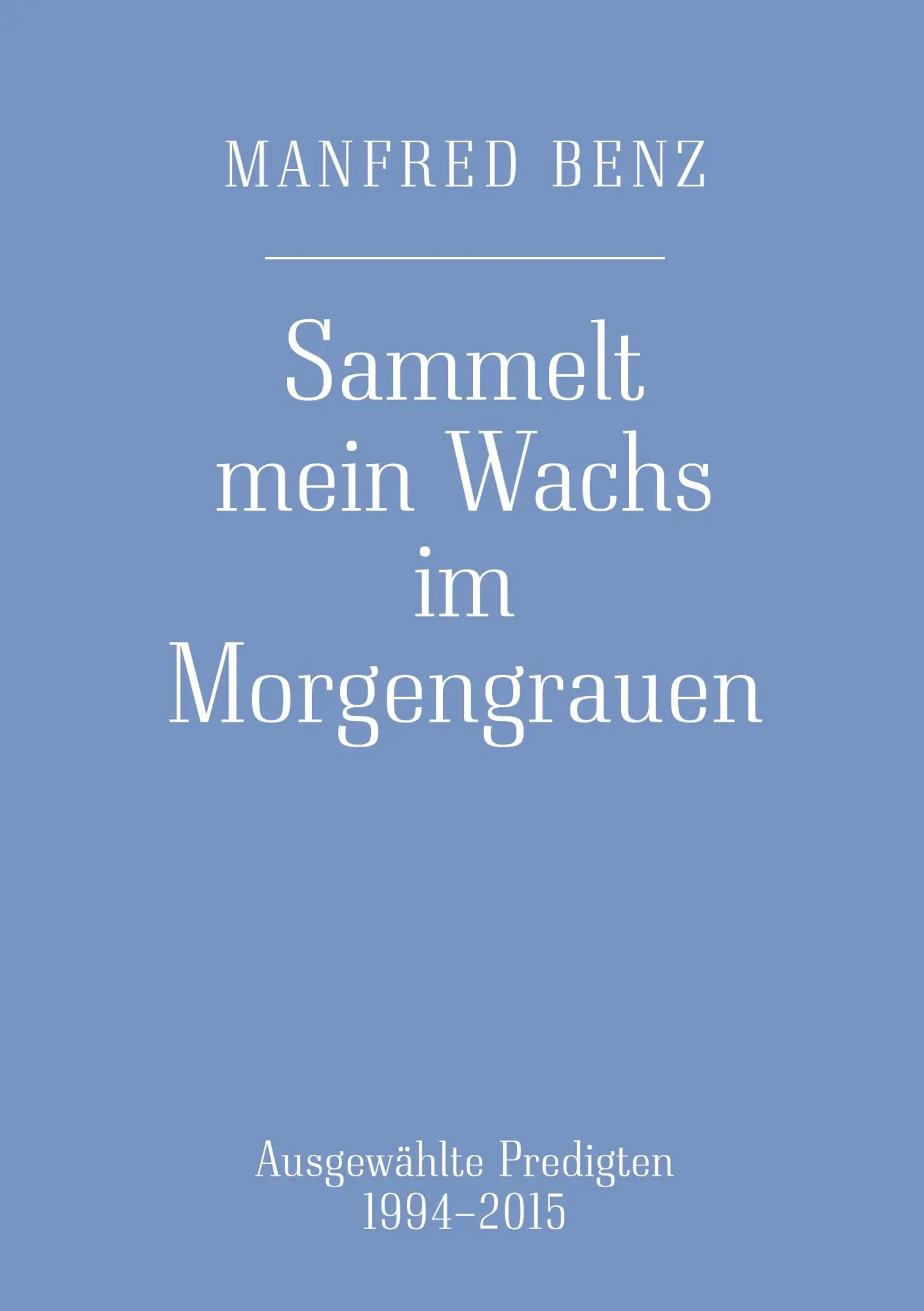 Cover: 9783753404158 | Sammelt mein Wachs im Morgengrauen | Ausgewählte Predigten 1994-2015