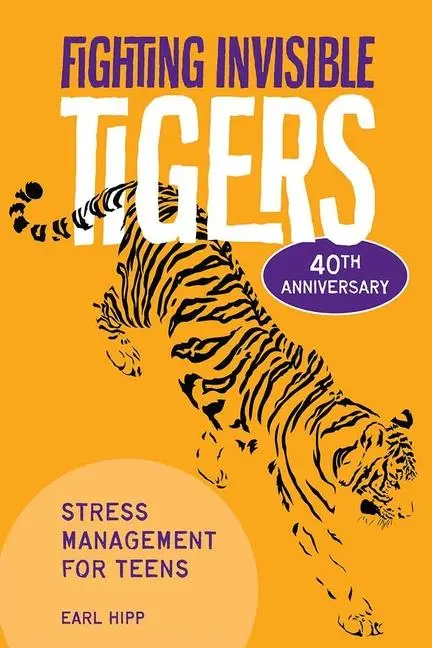 Cover: 9781631984358 | Fighting Invisible Tigers | Stress Management for Teens | Earl Hipp