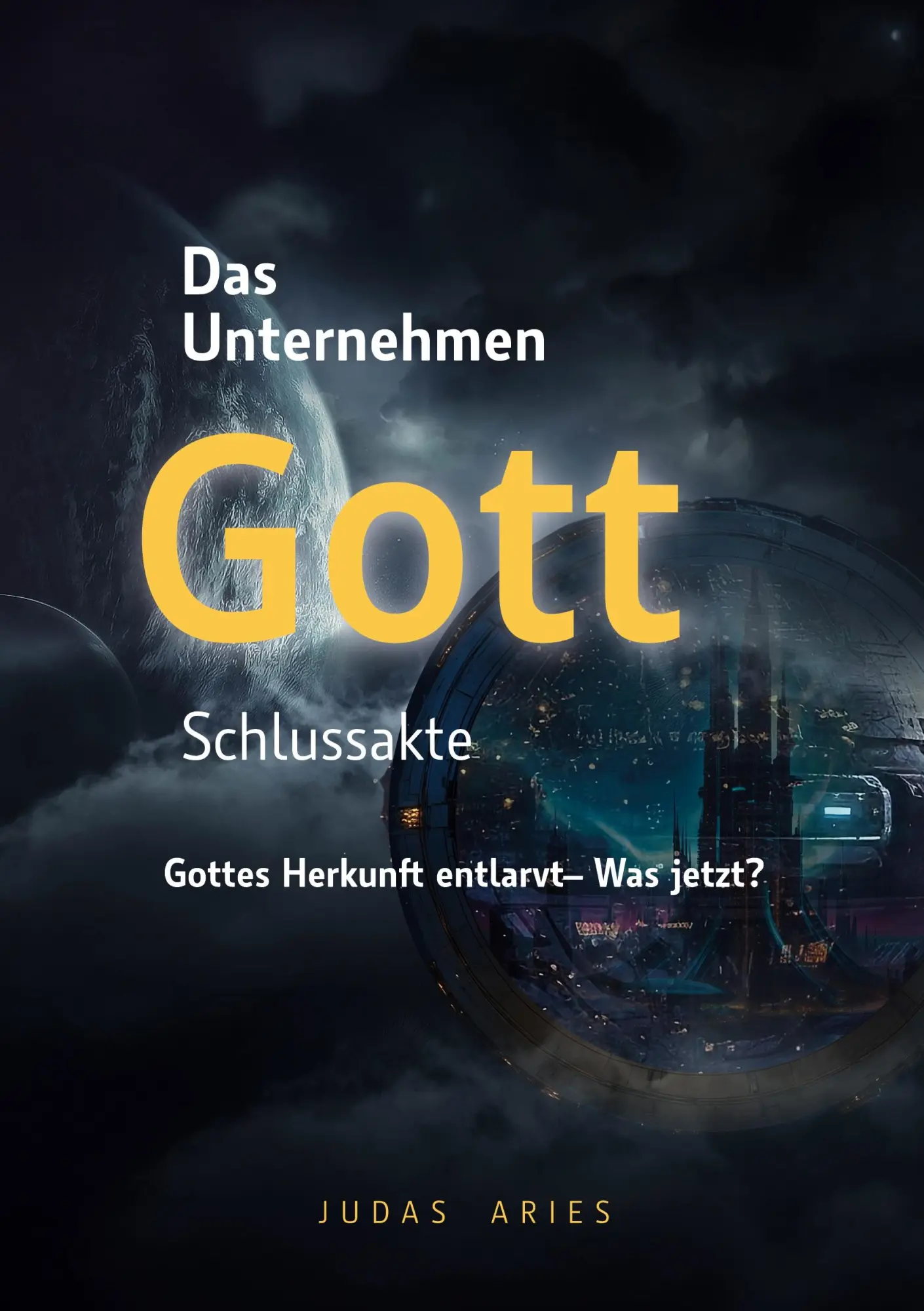 Cover: 9783695144358 | Das Unternehmen Gott - Schlussakte | Judas Aries | Taschenbuch | 2025