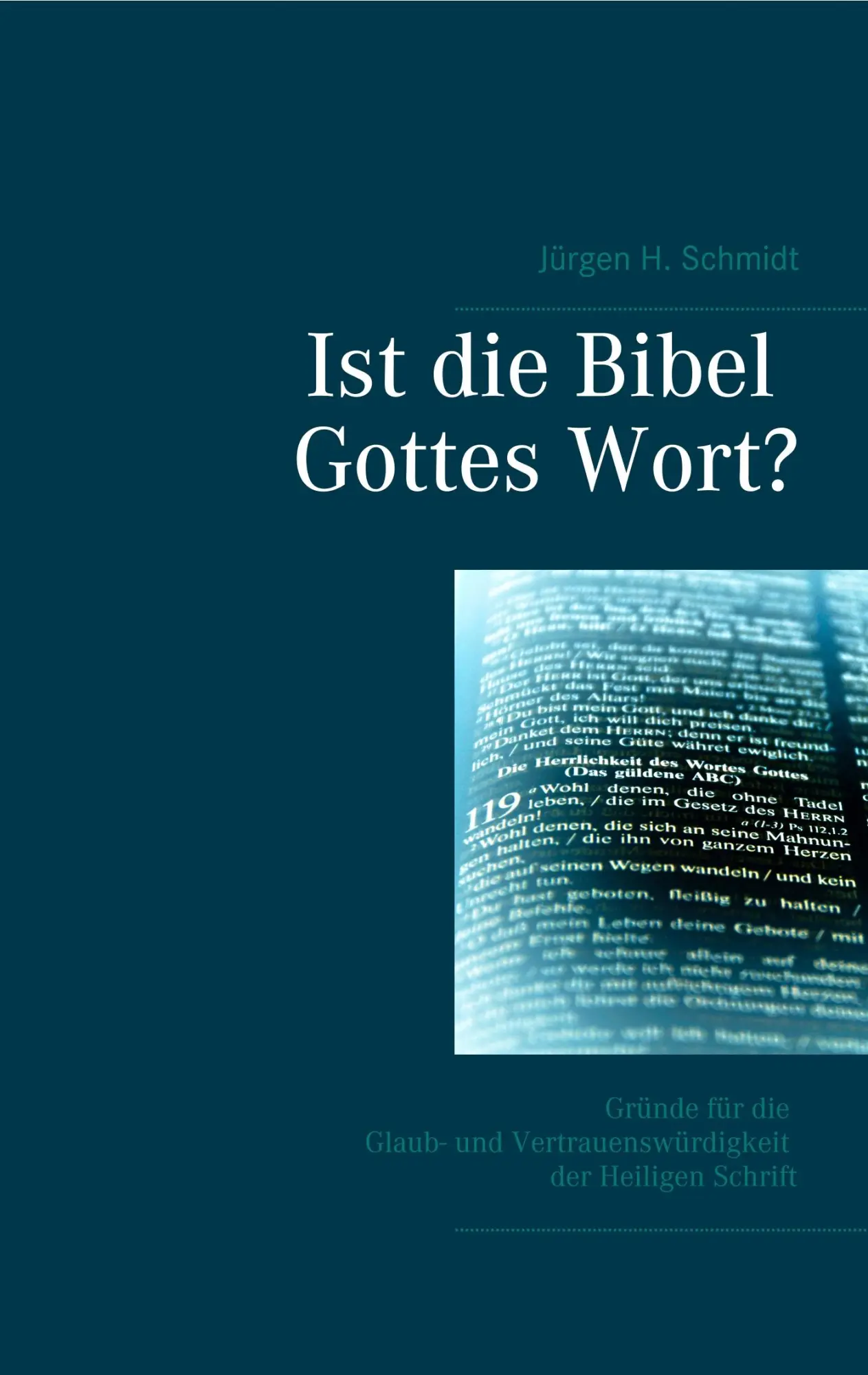 Cover: 9783749454358 | Ist die Bibel Gottes Wort? | Jürgen H. Schmidt | Taschenbuch | 60 S.
