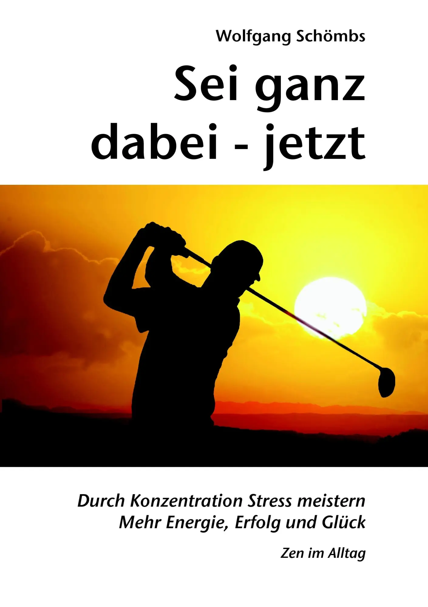 Cover: 9783844874358 | Sei ganz dabei - jetzt | Wolfgang Schömbs | Taschenbuch | 172 S.