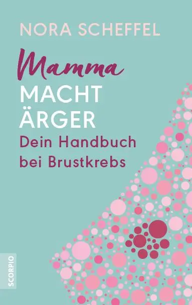 Cover: 9783958034358 | Mamma macht Ärger | Dein Handbuch bei Brustkrebs | Nora Scheffel