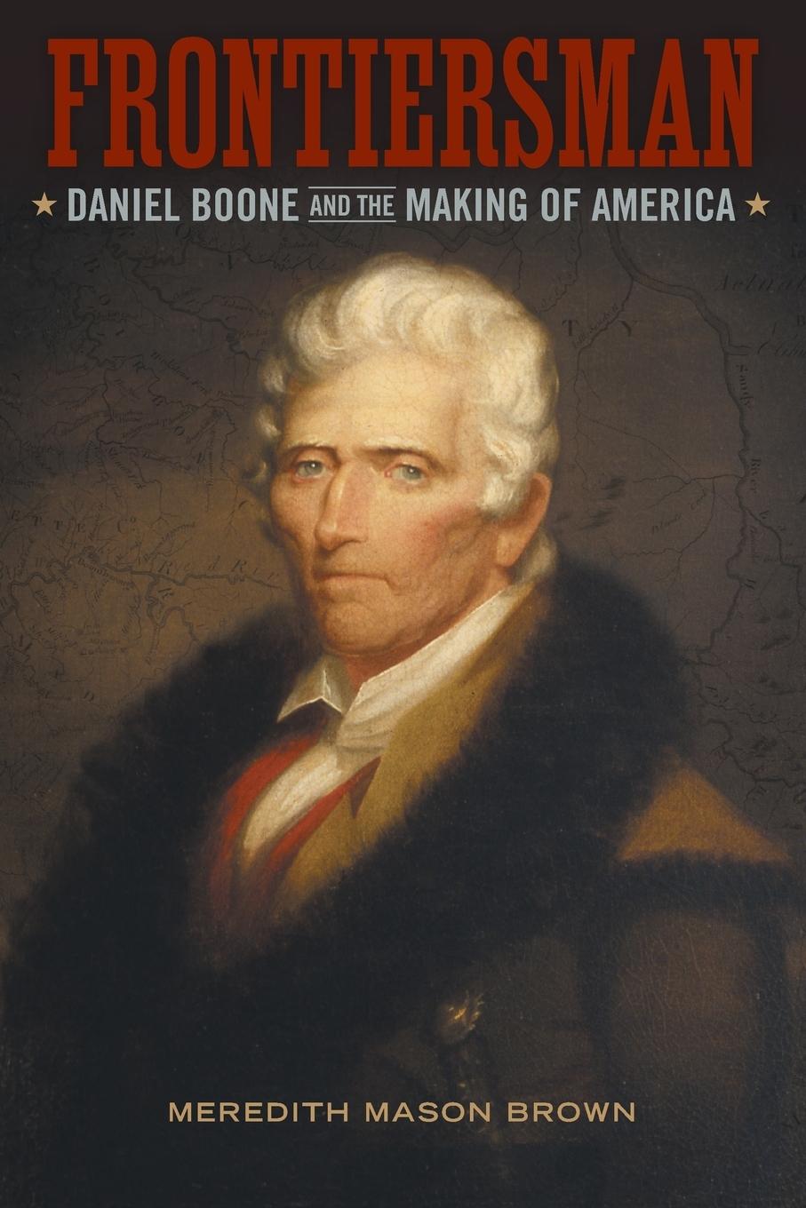 Frontiersman  Daniel Boone and the Making of America  Meredith Mason Brown  Taschenbuch  Paperback  Englisch  2013  Louisiana State University Press  EAN 9780807154458 - Brown, Meredith Mason