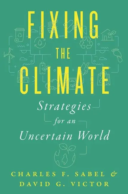 Cover: 9780691224558 | Fixing the Climate | Strategies for an Uncertain World | Sabel (u. a.) Cover: 9780691224558 | Fixing the Climate | Strategies for an Uncertain World | Sabel (u. a.)
