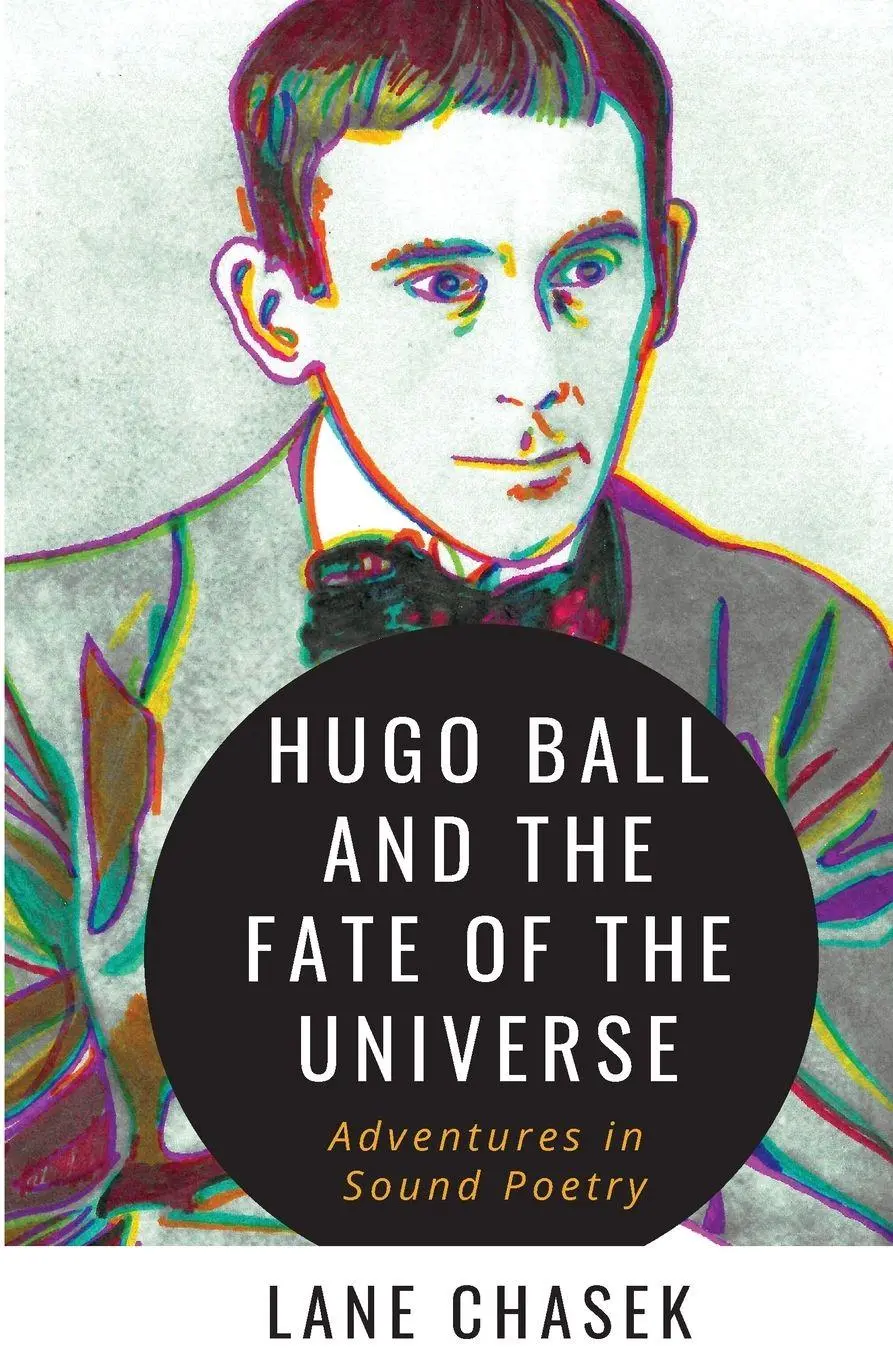 Cover: 9781088074558 | Hugo Ball and the Fate of the Universe | Adventures in Sound Poetry